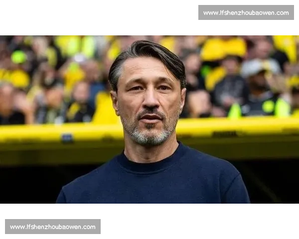 科瓦奇剑指旧主：吉拉西或轮休，法兰克福之战只求胜